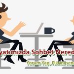 Yaşantımızda Sohbet Nerede